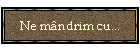 Ne mndrim cu...